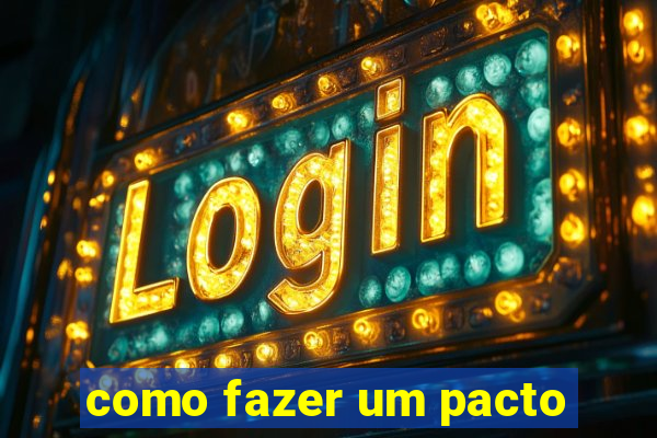 como fazer um pacto